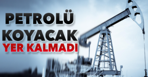 Petrol� koyacak yer kalmad�