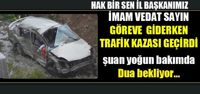 Hak Bir Sen Giresun �l Ba�kan�m�z Vedat Say�n trafik kazas� ge�irdi